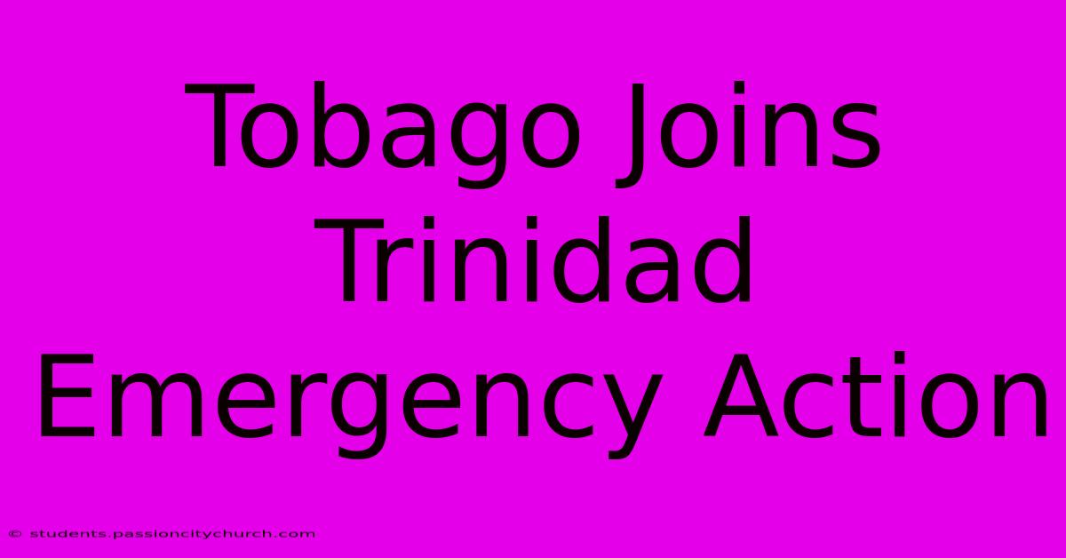 Tobago Joins Trinidad Emergency Action