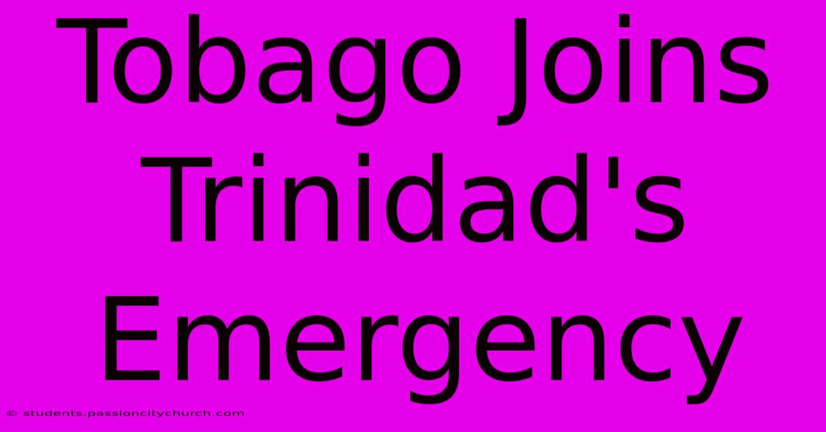 Tobago Joins Trinidad's Emergency