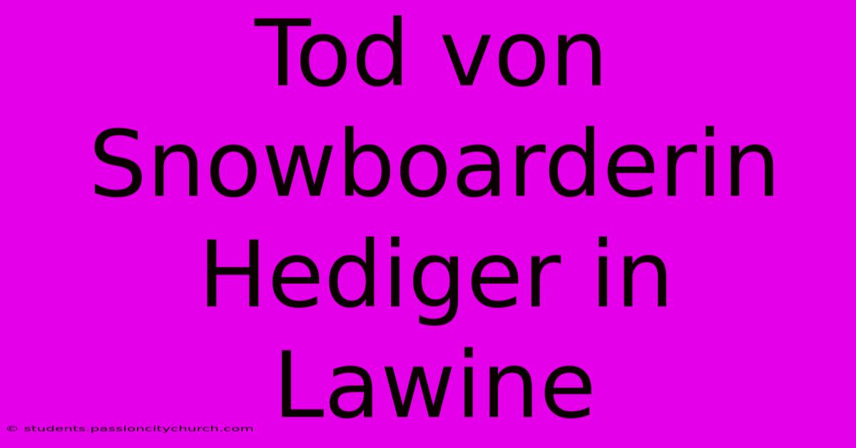 Tod Von Snowboarderin Hediger In Lawine