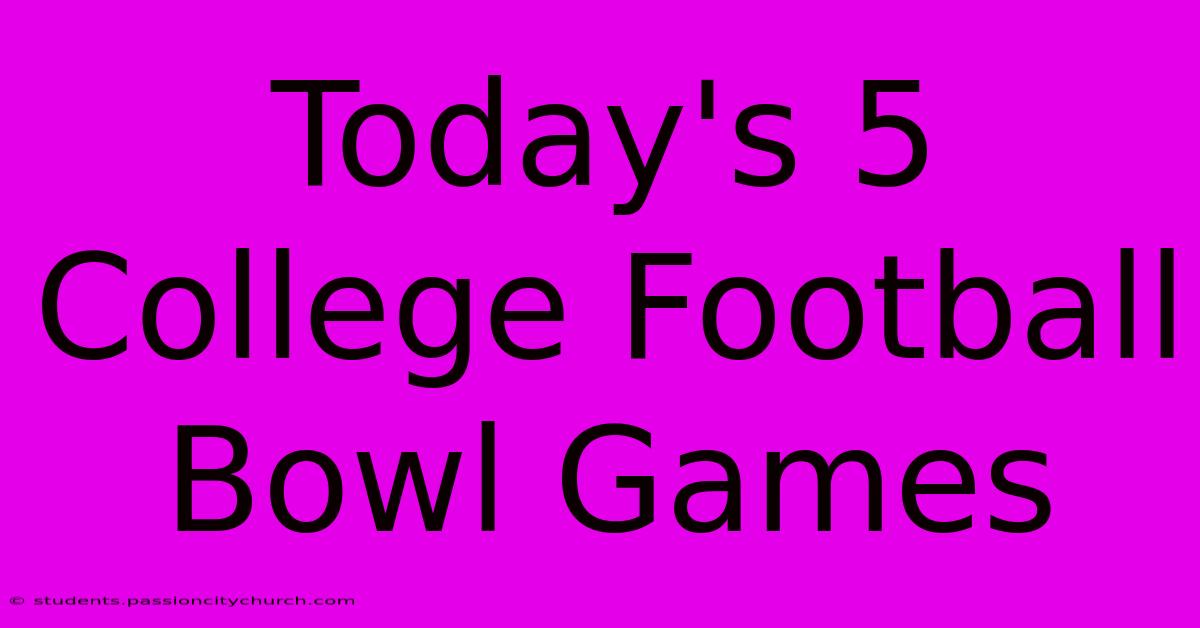 Today's 5 College Football Bowl Games