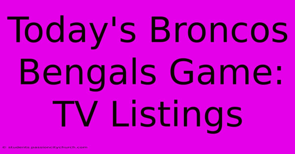 Today's Broncos Bengals Game: TV Listings