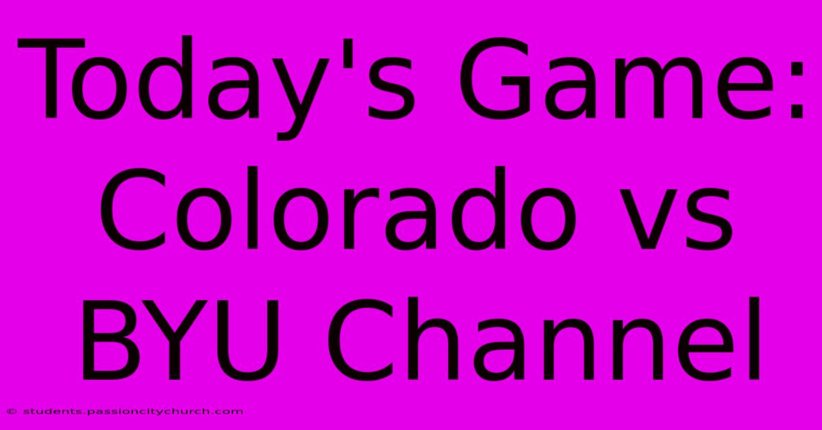 Today's Game: Colorado Vs BYU Channel