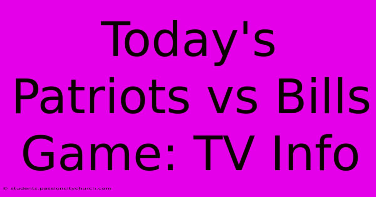 Today's Patriots Vs Bills Game: TV Info