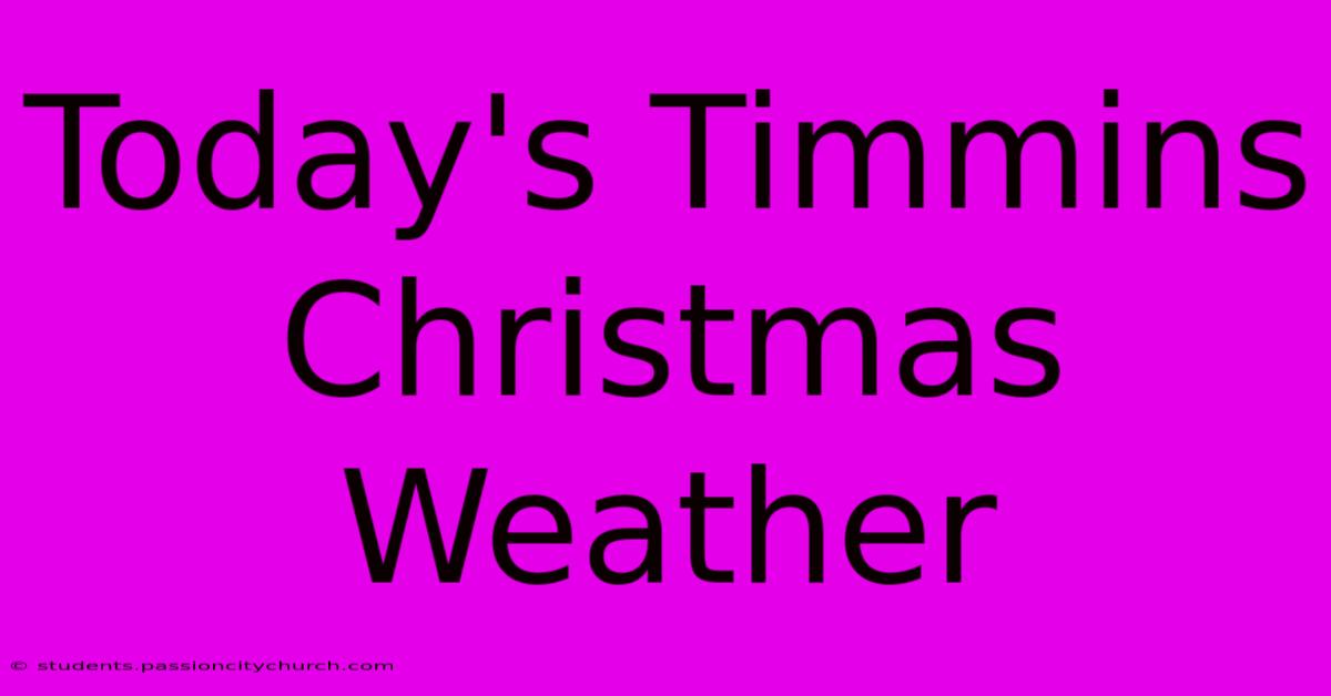 Today's Timmins Christmas Weather