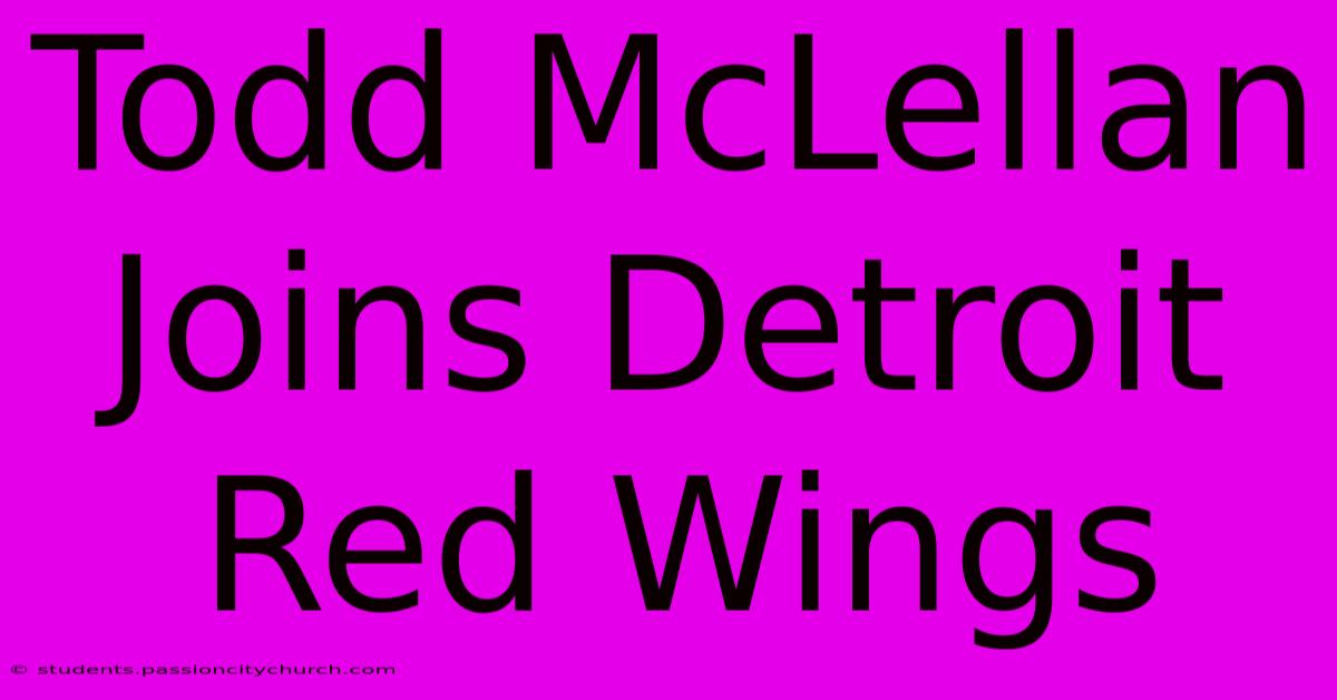 Todd McLellan Joins Detroit Red Wings