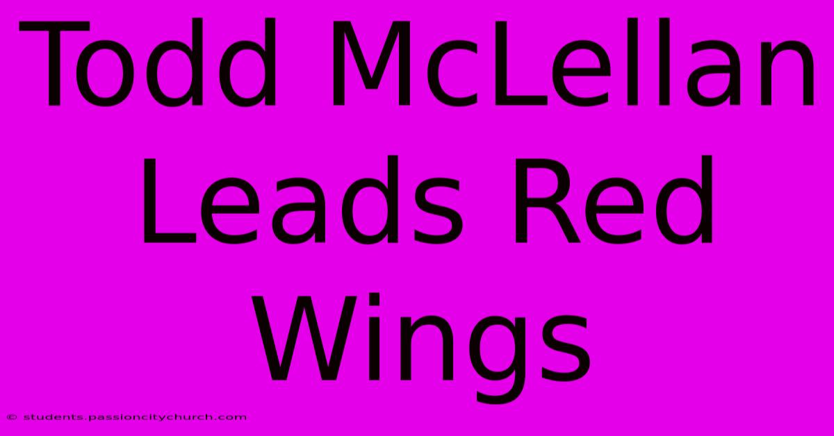 Todd McLellan Leads Red Wings