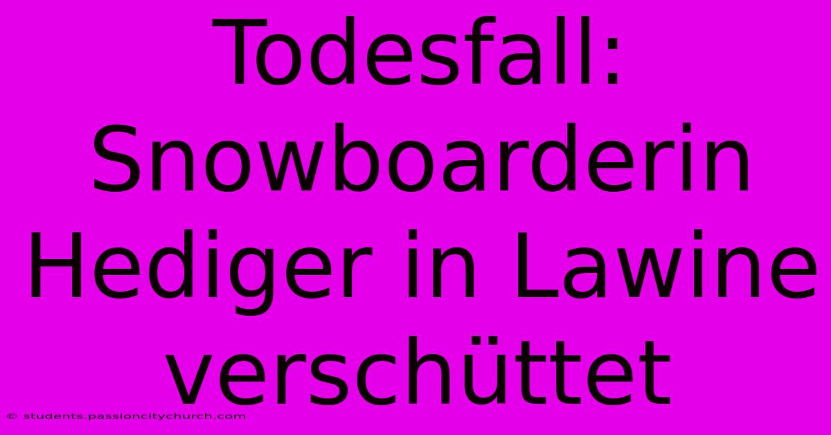 Todesfall: Snowboarderin Hediger In Lawine Verschüttet