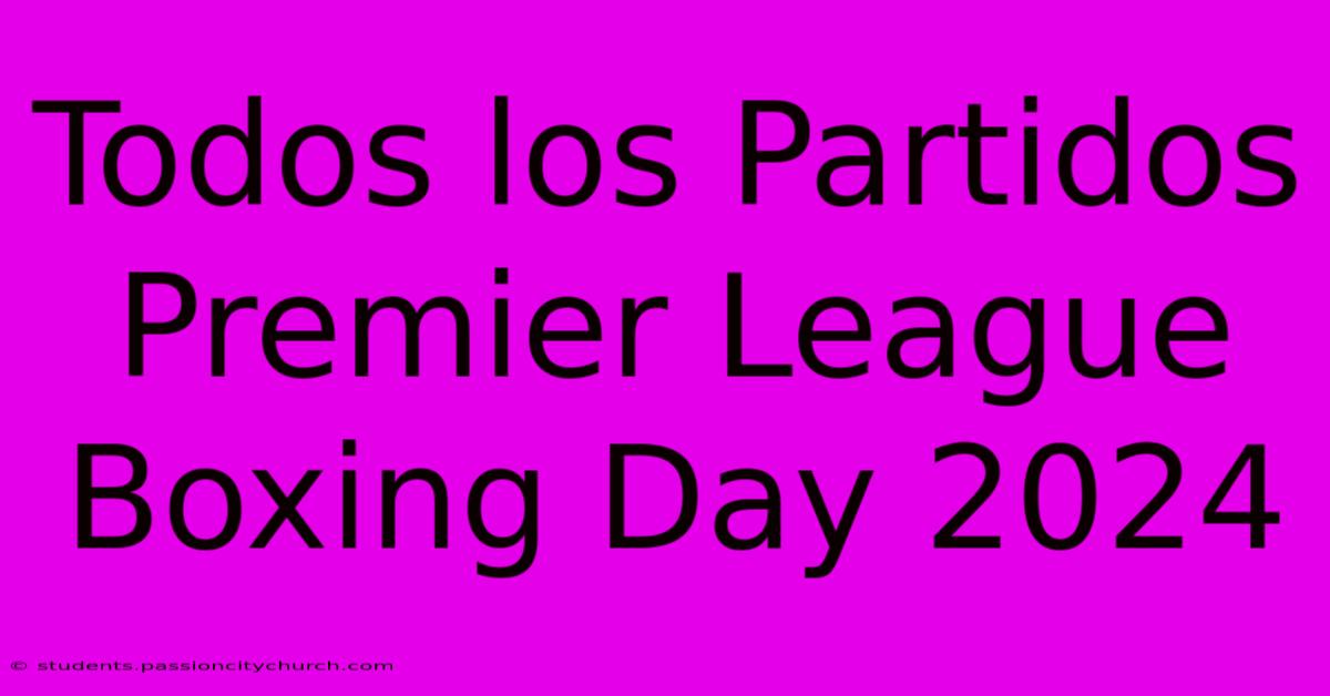 Todos Los Partidos Premier League Boxing Day 2024