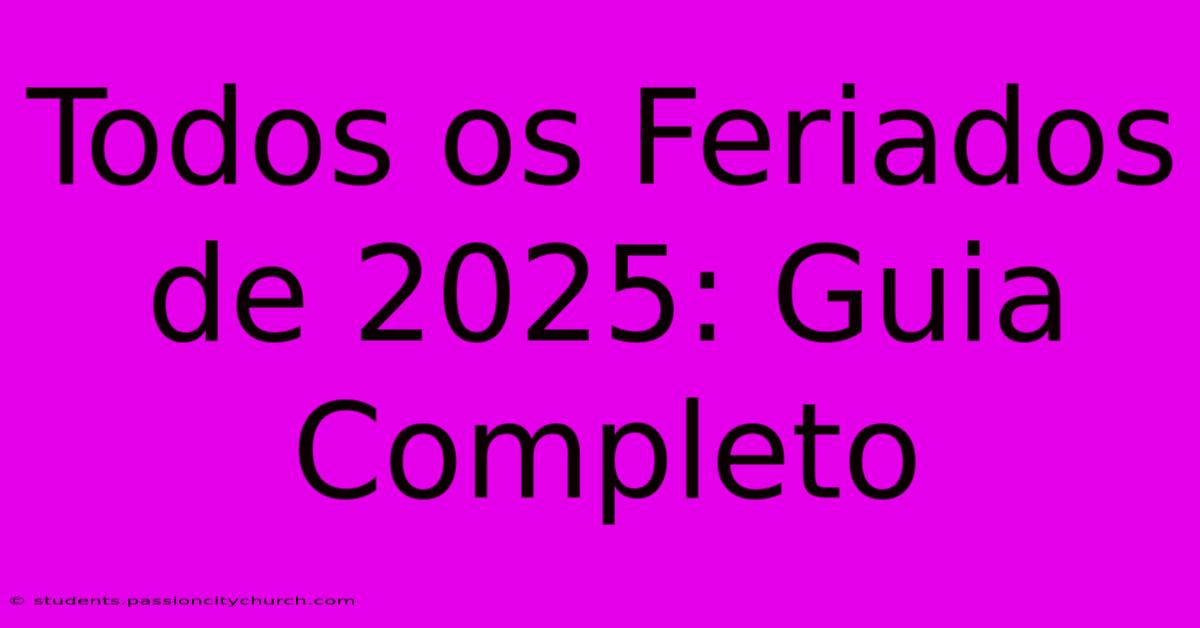 Todos Os Feriados De 2025: Guia Completo