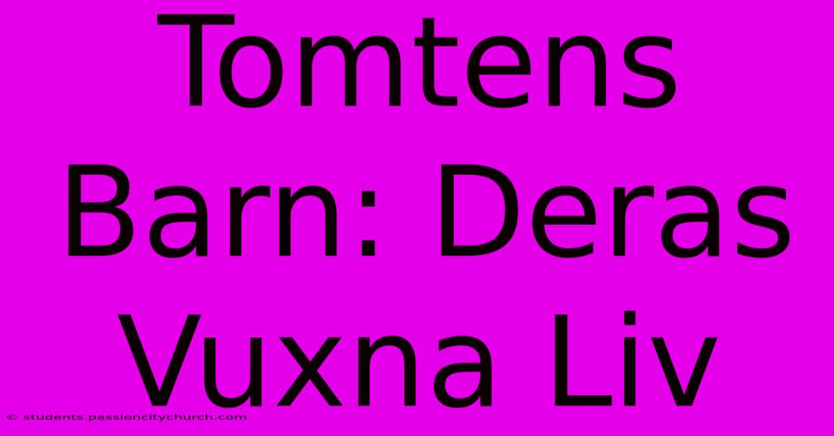 Tomtens Barn: Deras Vuxna Liv