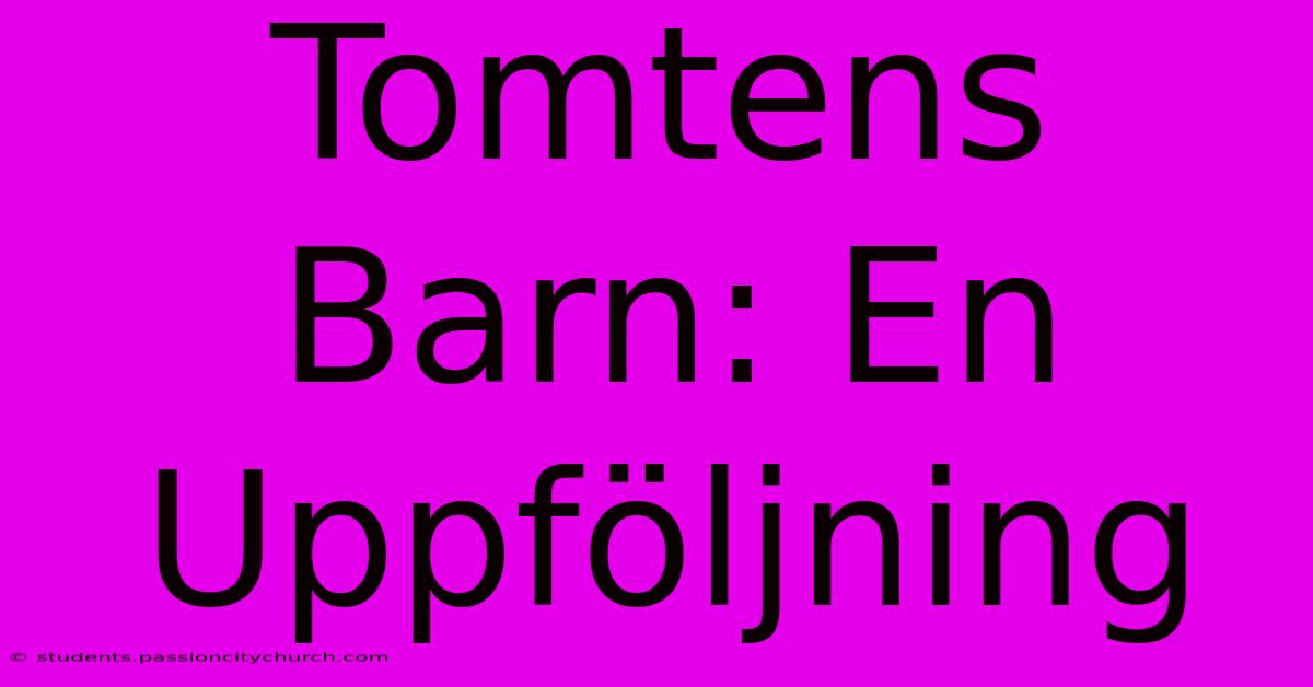 Tomtens Barn: En Uppföljning