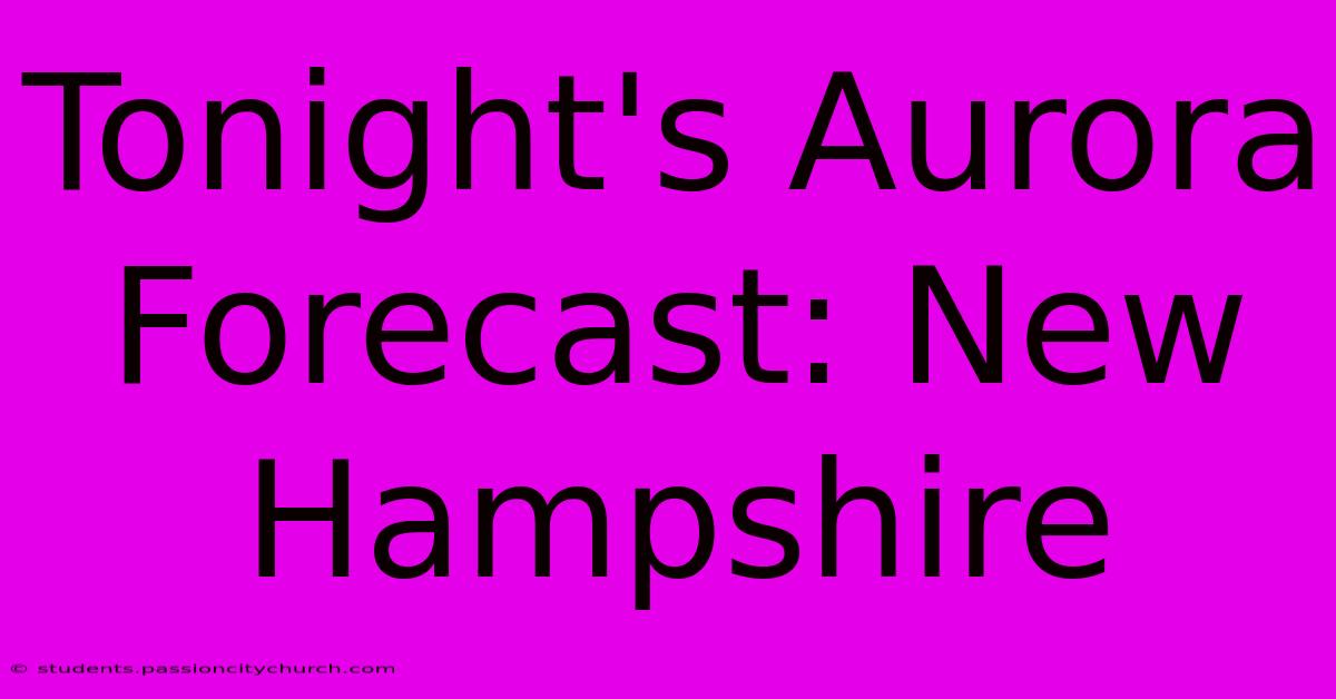 Tonight's Aurora Forecast: New Hampshire