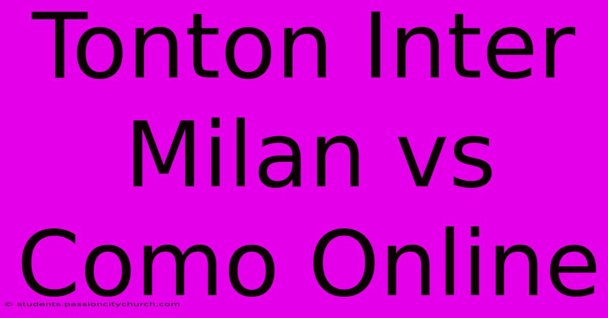 Tonton Inter Milan Vs Como Online