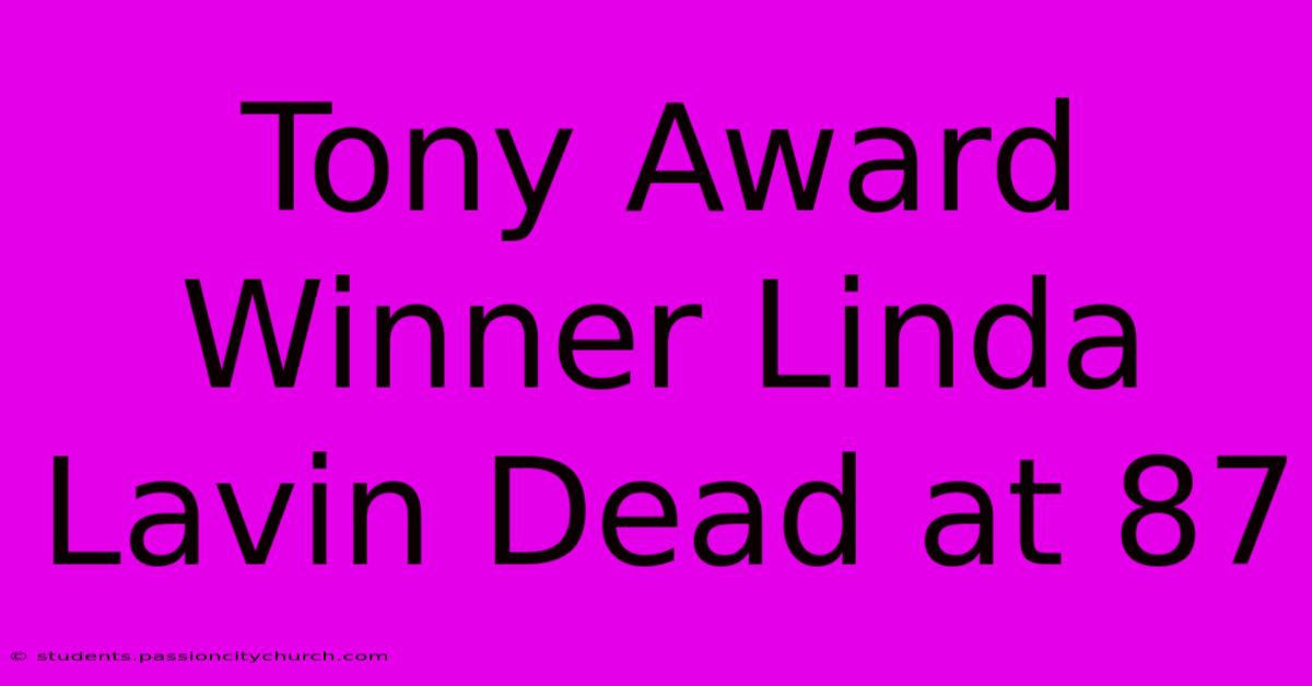 Tony Award Winner Linda Lavin Dead At 87