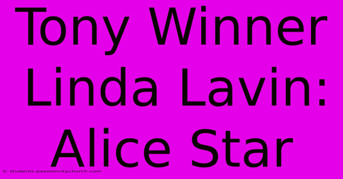 Tony Winner Linda Lavin: Alice Star