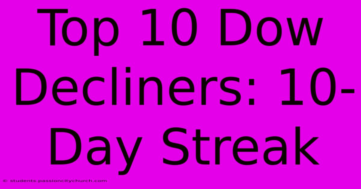 Top 10 Dow Decliners: 10-Day Streak