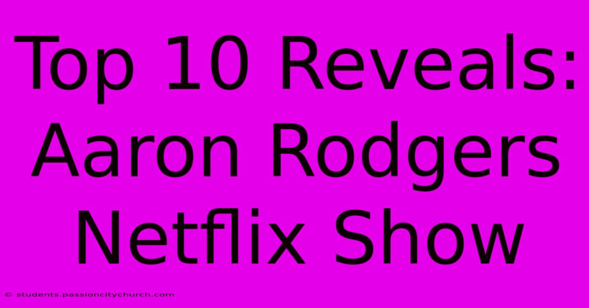 Top 10 Reveals: Aaron Rodgers Netflix Show