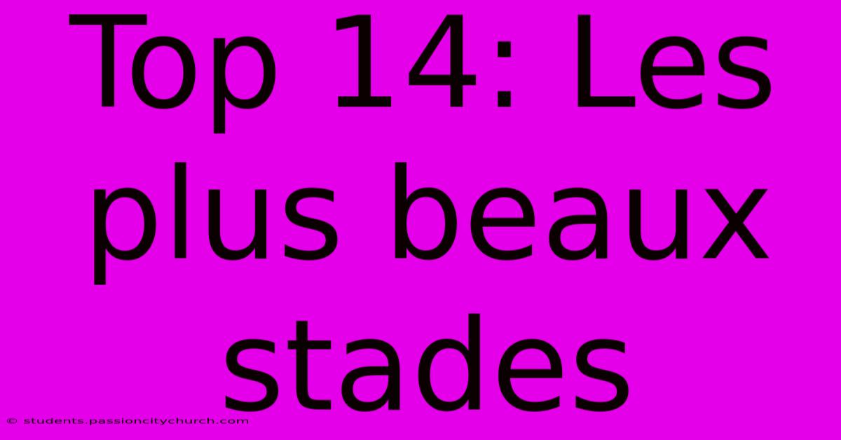 Top 14: Les Plus Beaux Stades