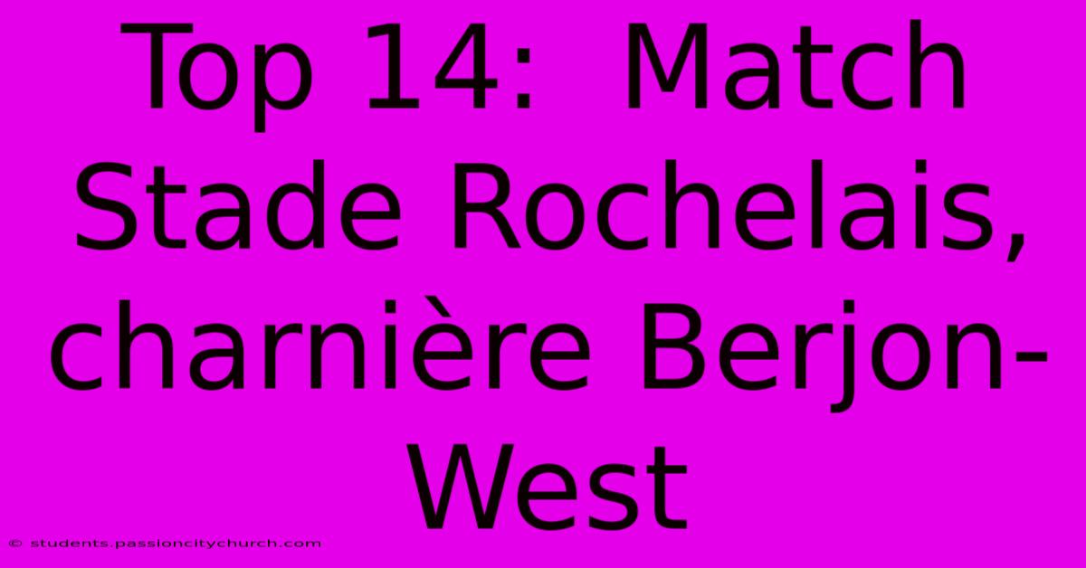 Top 14:  Match Stade Rochelais, Charnière Berjon-West