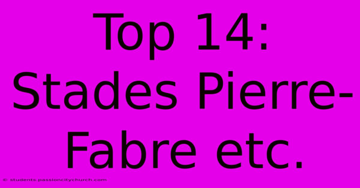 Top 14:  Stades Pierre-Fabre Etc.