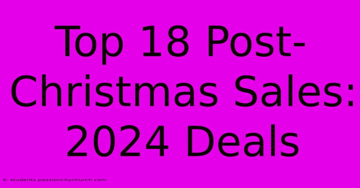 Top 18 Post-Christmas Sales: 2024 Deals