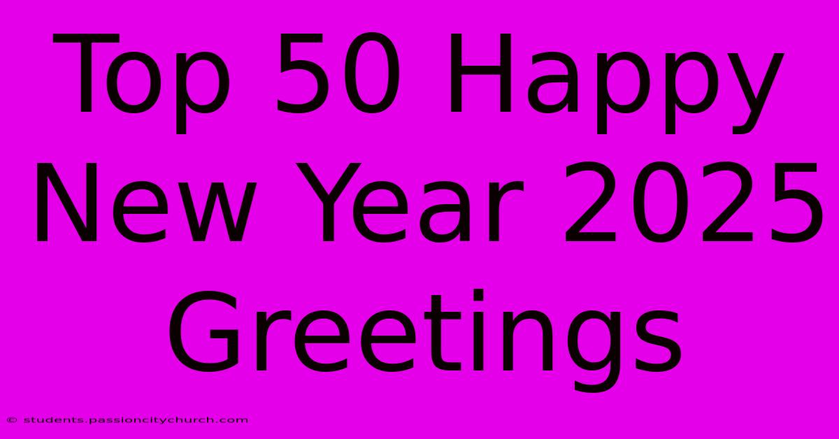 Top 50 Happy New Year 2025 Greetings