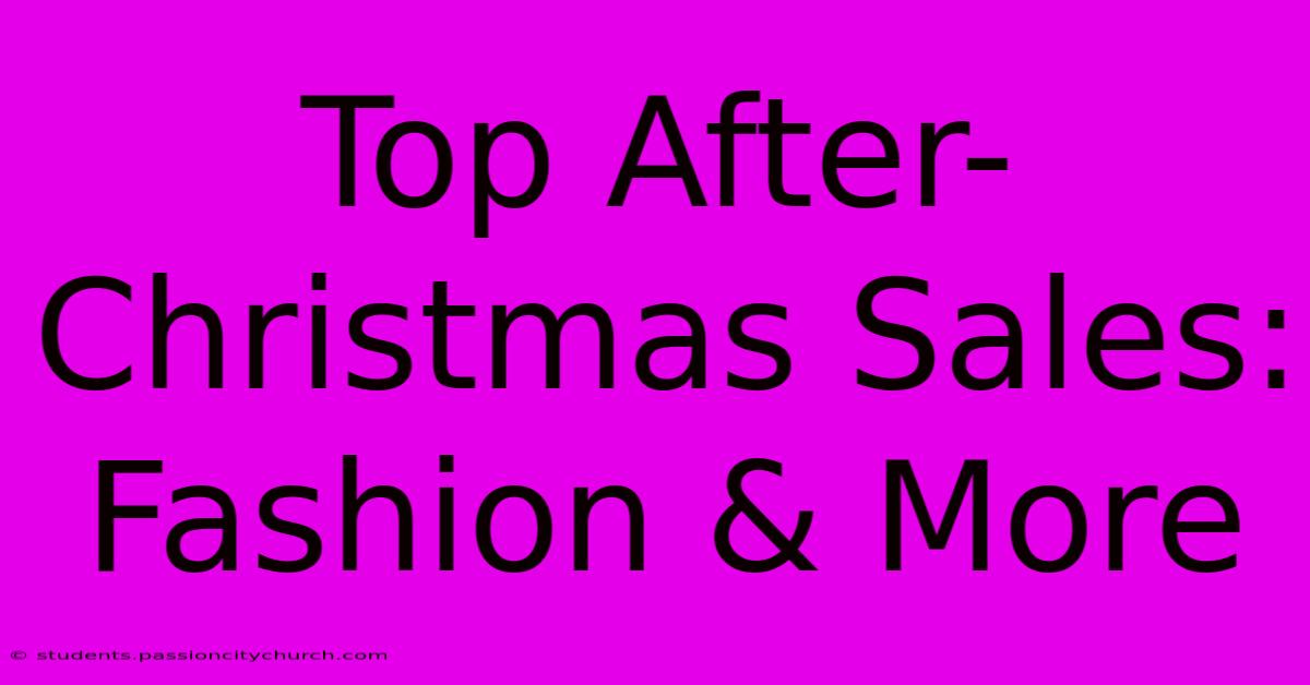 Top After-Christmas Sales: Fashion & More