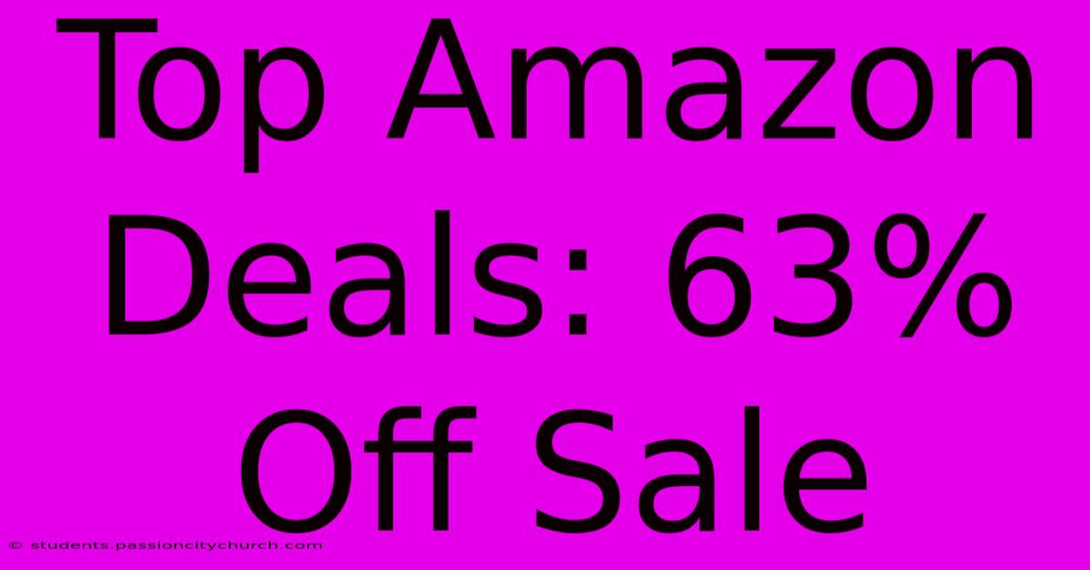 Top Amazon Deals: 63% Off Sale