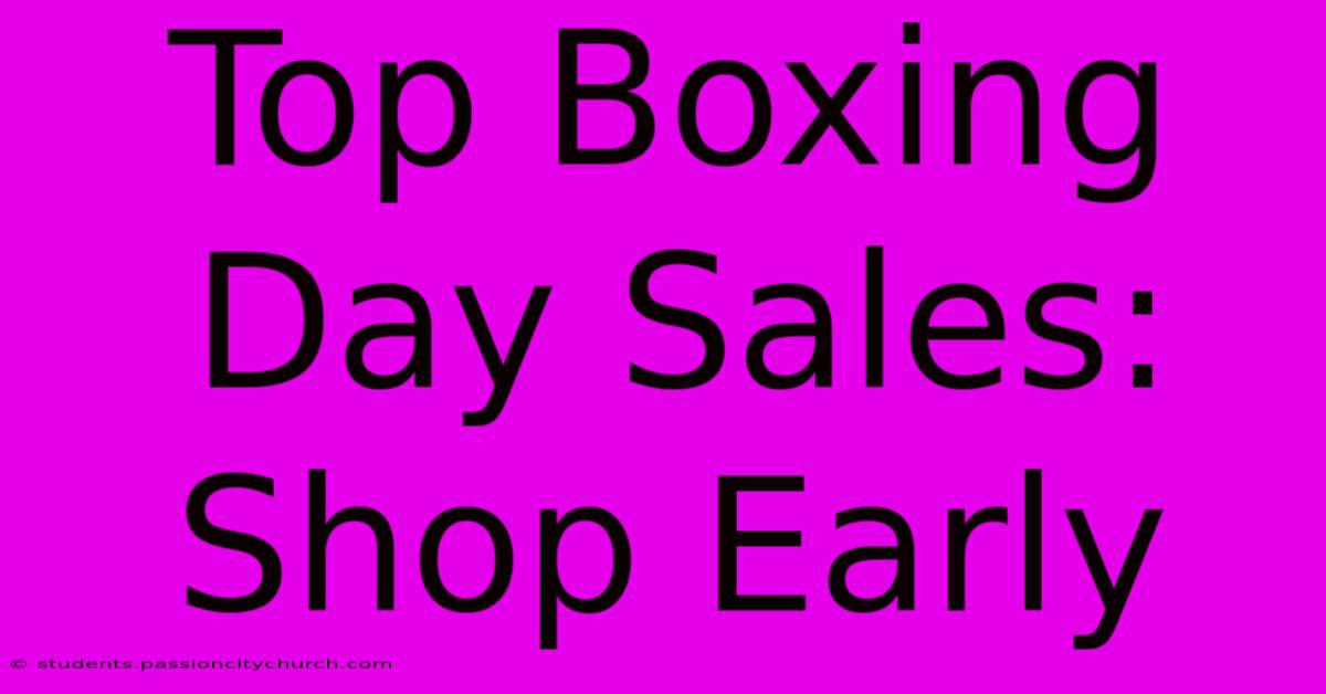 Top Boxing Day Sales: Shop Early