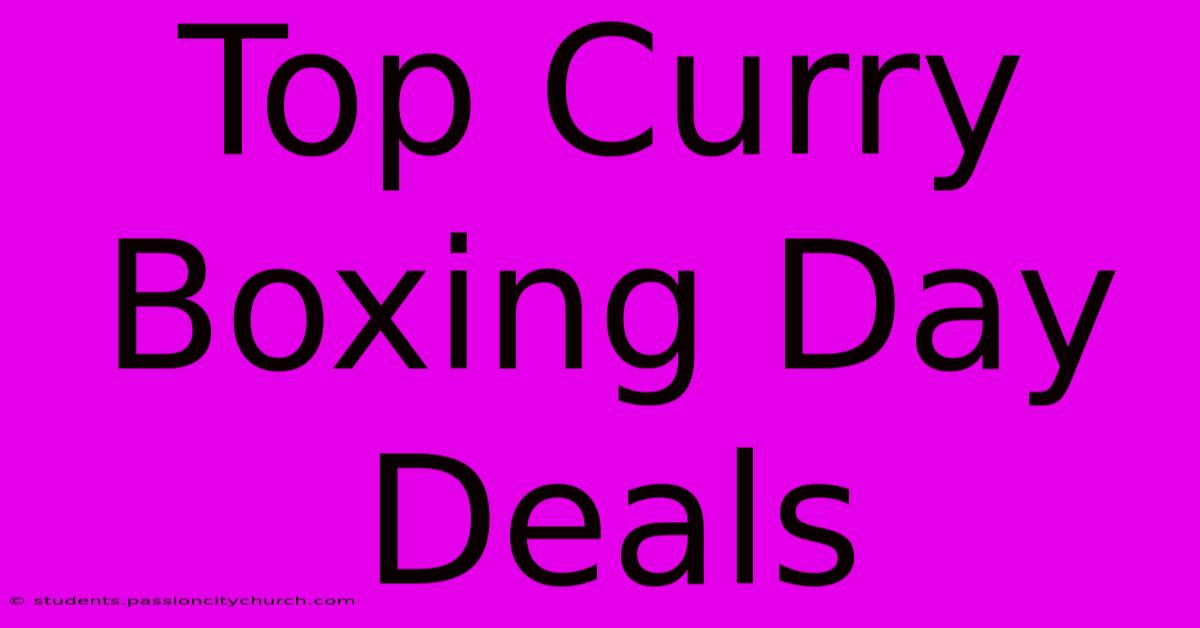 Top Curry Boxing Day Deals