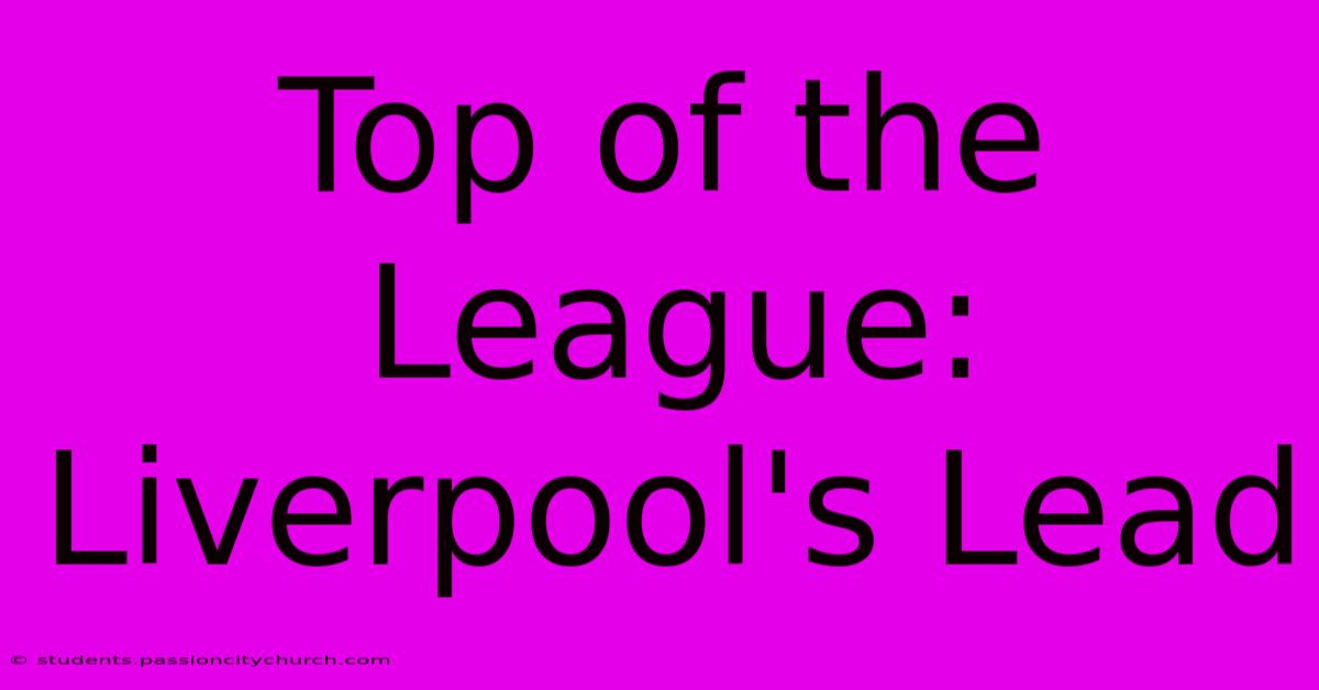 Top Of The League: Liverpool's Lead