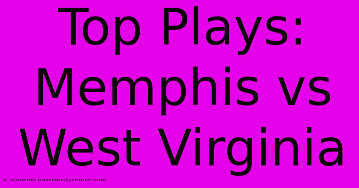 Top Plays: Memphis Vs West Virginia