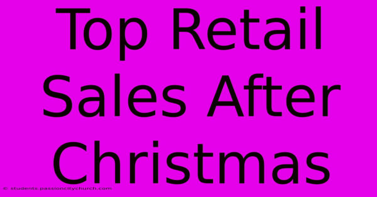 Top Retail Sales After Christmas