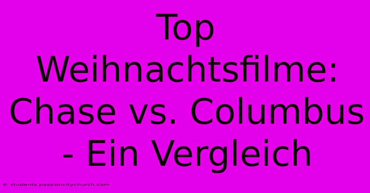 Top Weihnachtsfilme:  Chase Vs. Columbus  - Ein Vergleich