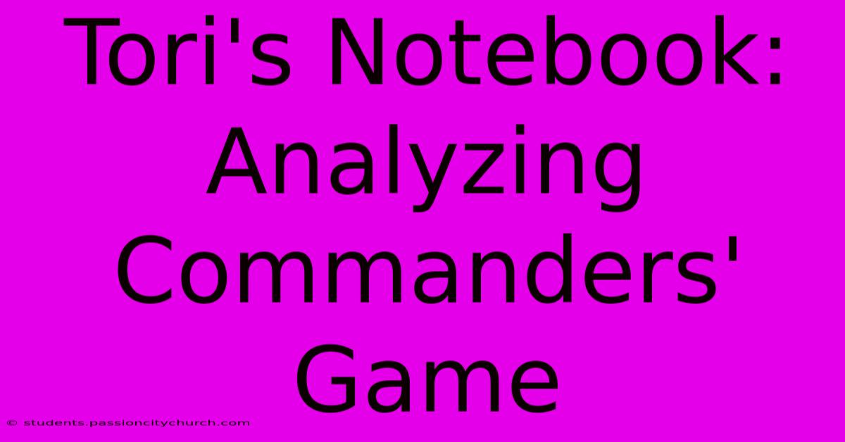 Tori's Notebook:  Analyzing Commanders' Game