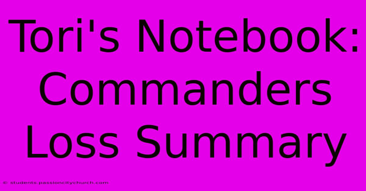 Tori's Notebook:  Commanders Loss Summary