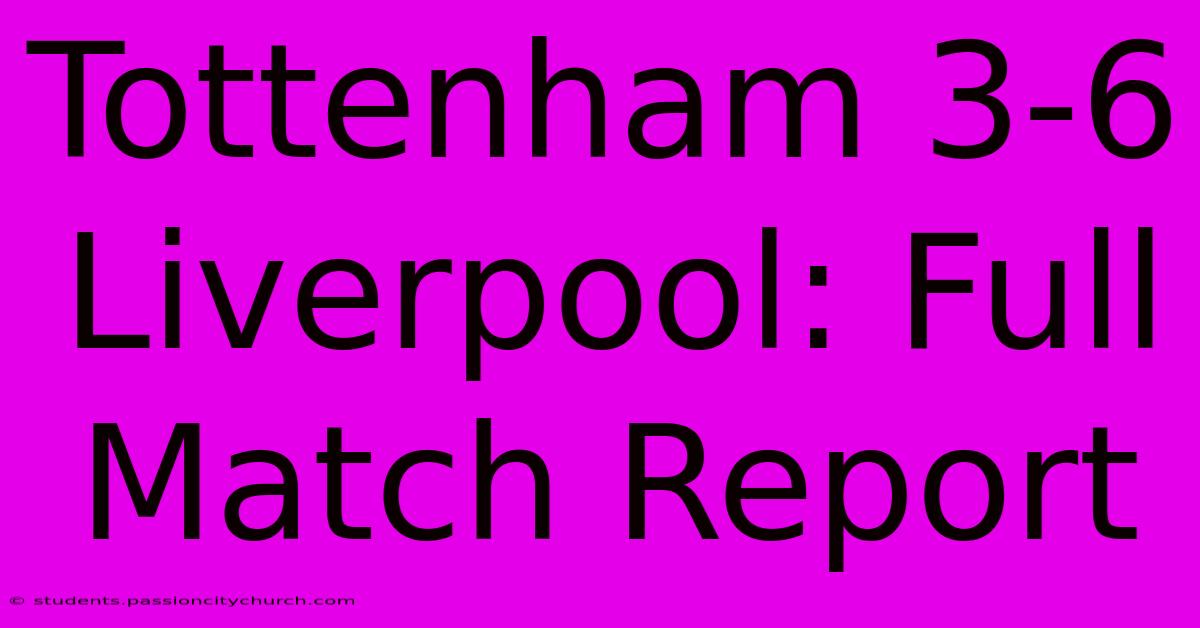 Tottenham 3-6 Liverpool: Full Match Report