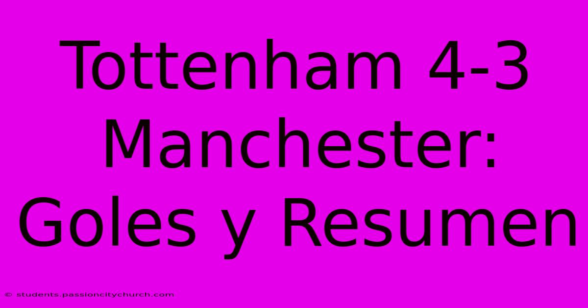 Tottenham 4-3 Manchester: Goles Y Resumen