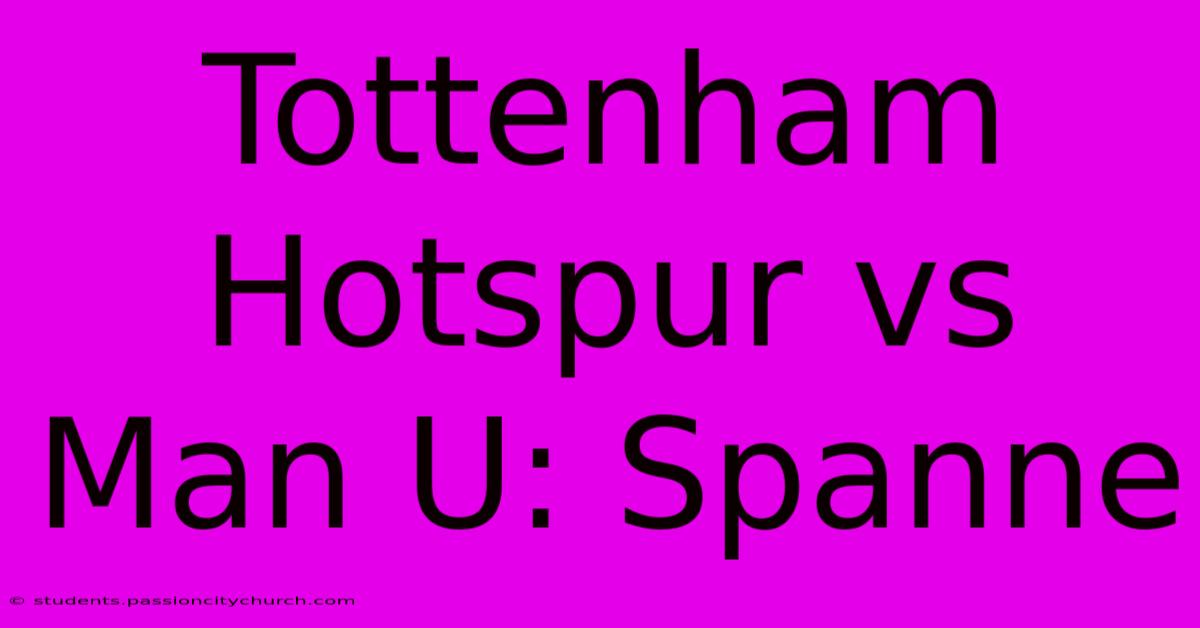 Tottenham Hotspur Vs Man U: Spanne