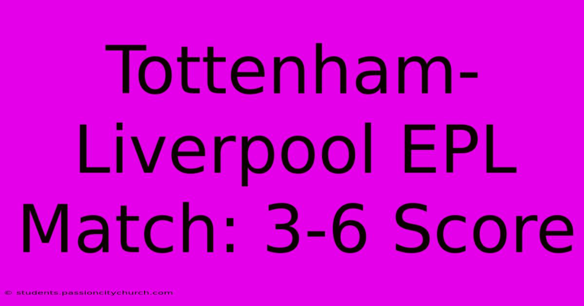 Tottenham-Liverpool EPL Match: 3-6 Score