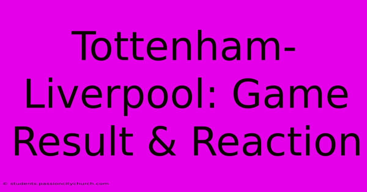 Tottenham-Liverpool: Game Result & Reaction