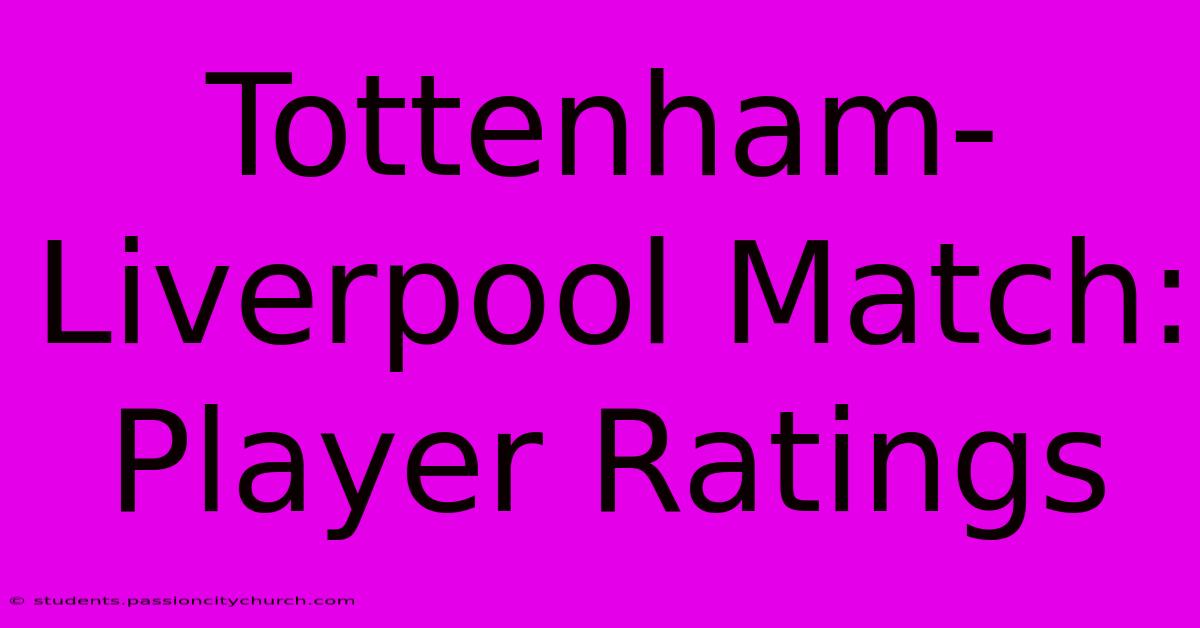 Tottenham-Liverpool Match: Player Ratings