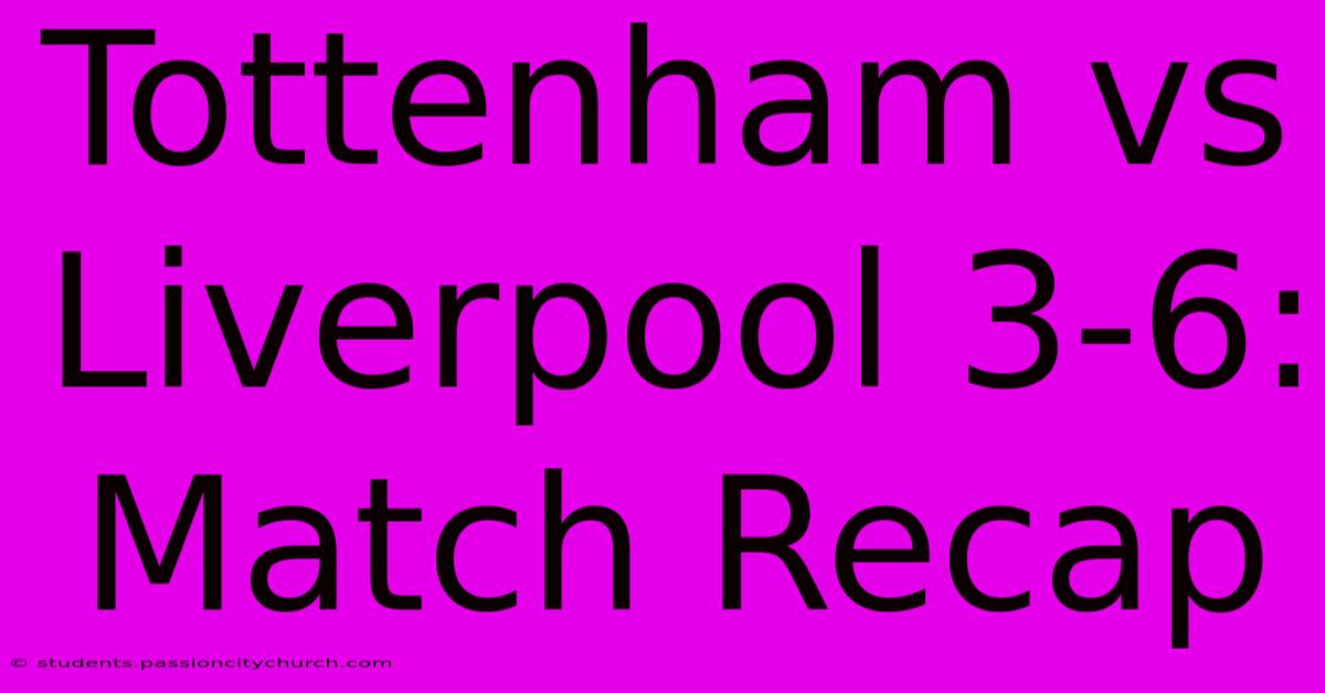 Tottenham Vs Liverpool 3-6: Match Recap