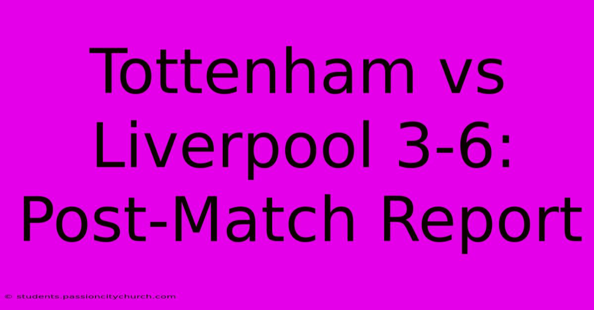 Tottenham Vs Liverpool 3-6: Post-Match Report