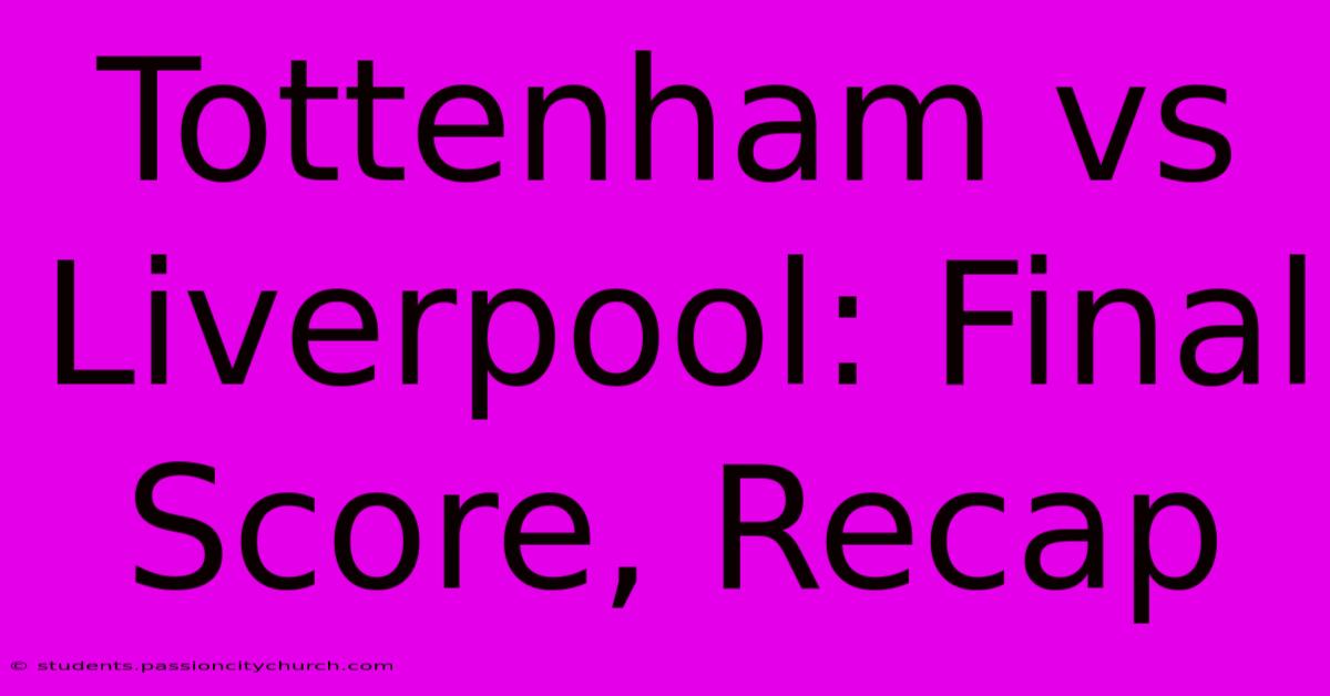 Tottenham Vs Liverpool: Final Score, Recap