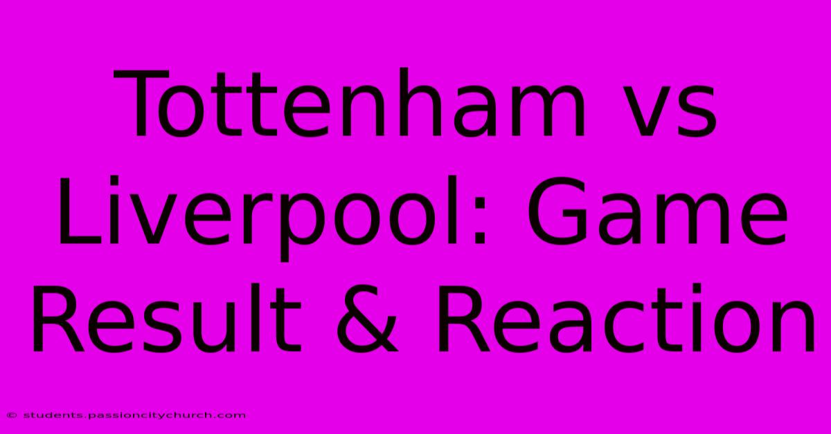 Tottenham Vs Liverpool: Game Result & Reaction