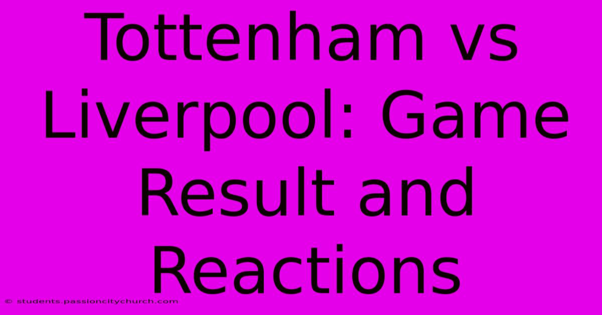 Tottenham Vs Liverpool: Game Result And Reactions