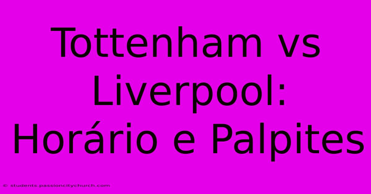 Tottenham Vs Liverpool: Horário E Palpites