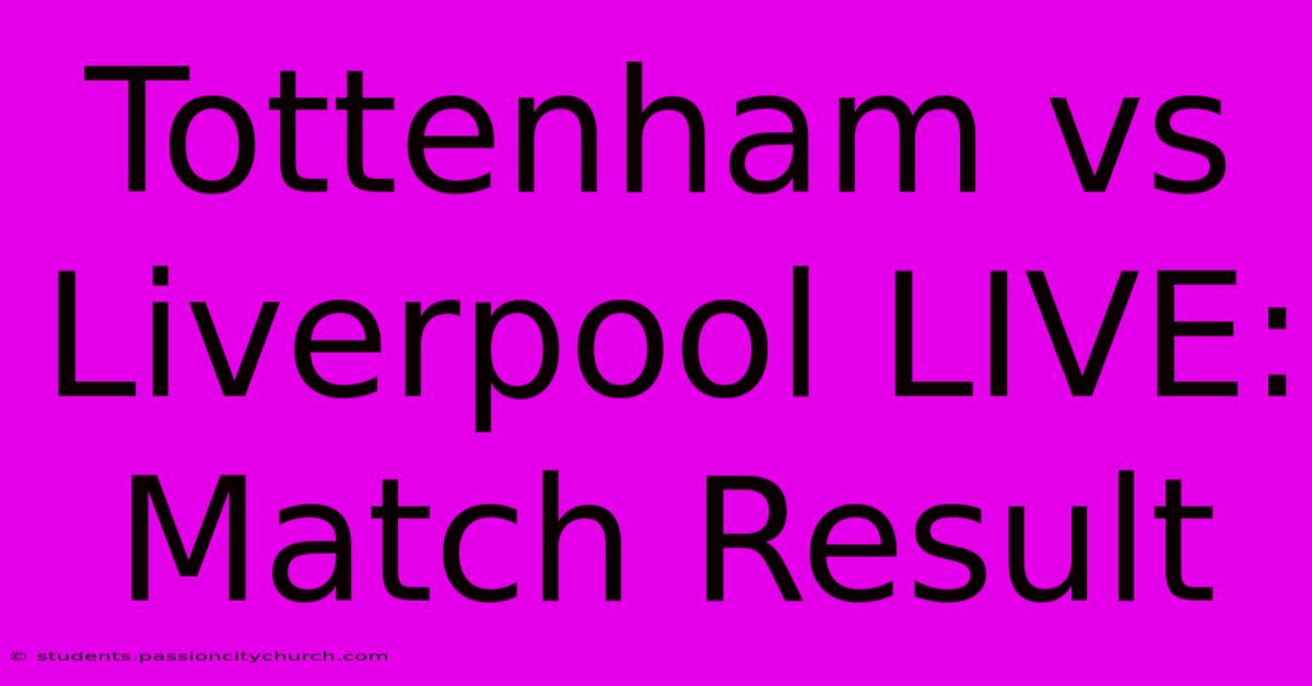 Tottenham Vs Liverpool: Live Match Result