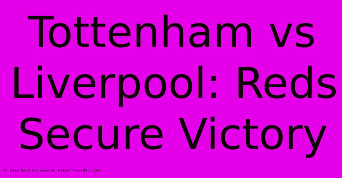 Tottenham Vs Liverpool: Reds Secure Victory